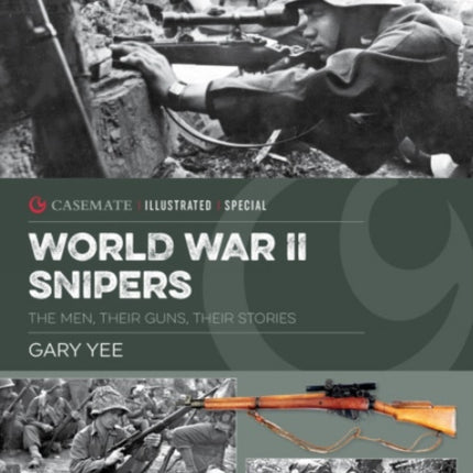 World War II Snipers: The Men, Their Guns, Their Stories