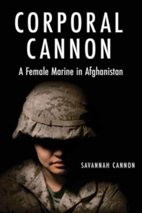 Corporal Cannon: A Female Marine in Afghanistan