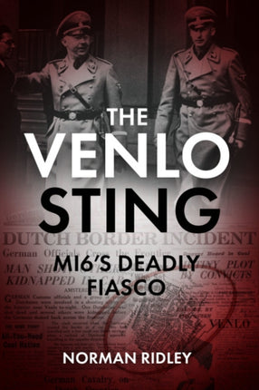 The Venlo Sting: Mi6'S Deadly Fiasco