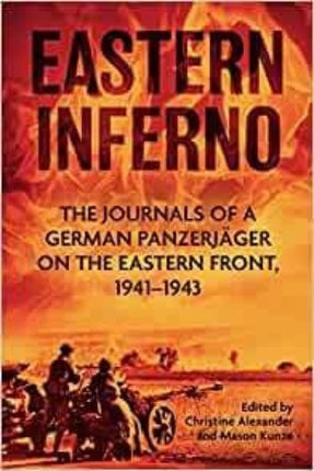 Eastern Inferno: The Journals of a German Panzerjager on the Eastern Front 1941-43