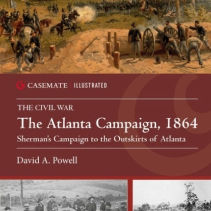 The Atlanta Campaign, 1864: Sherman'S Campaign to the Outskirts of Atlanta