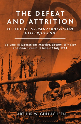 The Defeat and Attrition of the 12. SSPanzerDivision Hitlerjugend