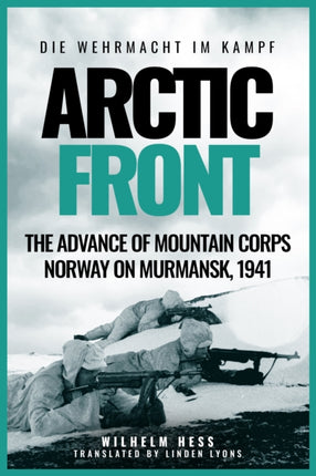Arctic Front The Advance of Mountain Corps Norway on Murmansk 1941