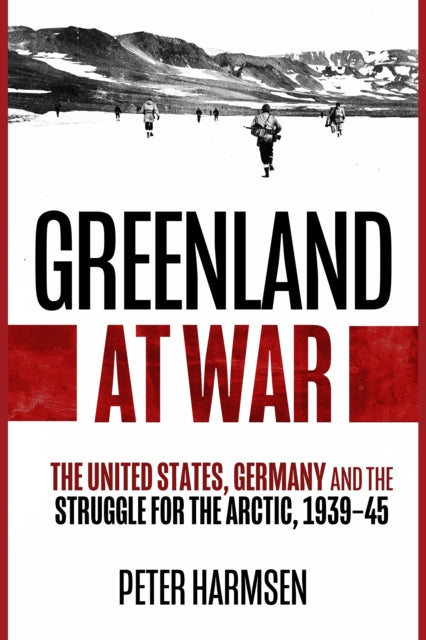 Greenland at War The United States Germany and