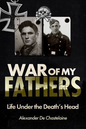 War of My Fathers Life Under the Deaths Head