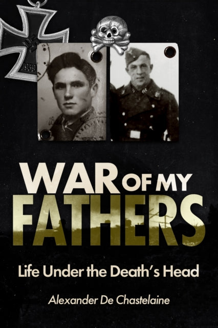 War of My Fathers Life Under the Deaths Head