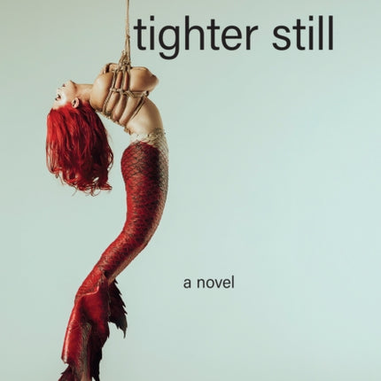 Bind Me Tighter Still
