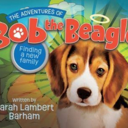 The Adventures of Bob the Beagle: Finding A New Family