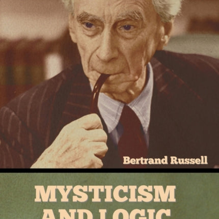 Mysticism and Logic and Other Essays