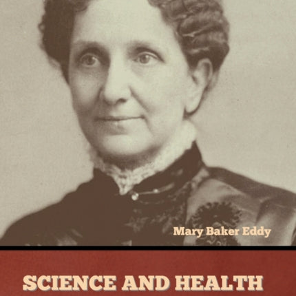 Science and Health, with Key to the Scriptures