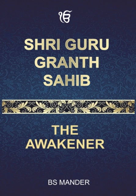 Shri Guru Granth Sahib: The Awakener