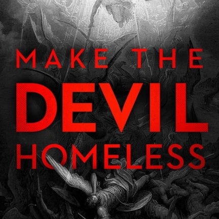Make the Devil Homeless