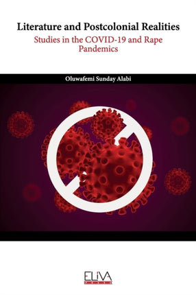 Literature and Postcolonial Realities: Studies in the COVID-19 and Rape Pandemics