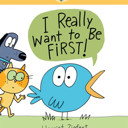 I Really Want to Be First!: A Really Bird Story