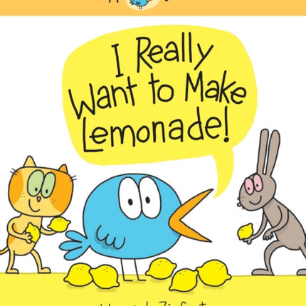 I Really Want to Make Lemonade!: A Really Bird Story