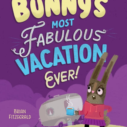 Bunnys Most Fabulous Vacation Ever