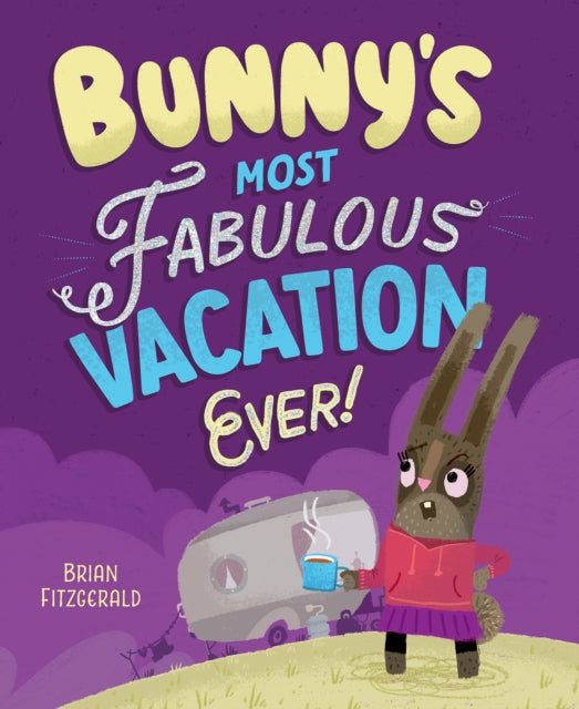 Bunnys Most Fabulous Vacation Ever