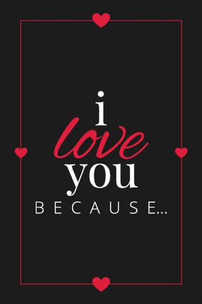 I Love You Because A Black Fill in the Blank Book for Girlfriend Boyfriend Husband or Wife  Anniversary Engagement Wedding Valentines Day Personalized Gift for Couples 3 Gift Books