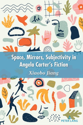 Space, Mirrors, Subjectivity in Angela Carter’s