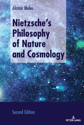 Nietzsche’s Philosophy of Nature and Cosmology: