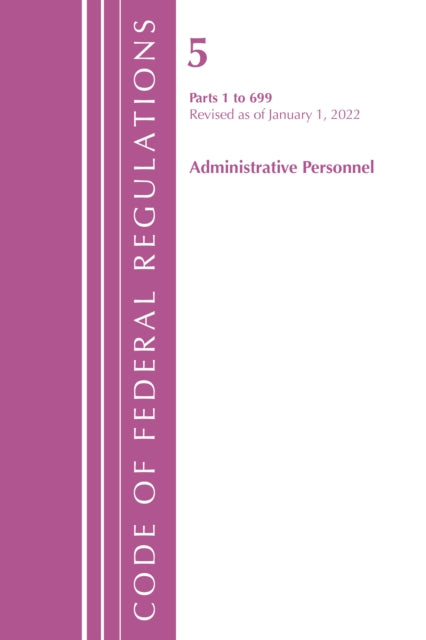 Code of Federal Regulations, Title 05 Administrative Personnel 1-699, January 1, 2022