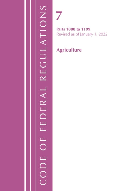 Code of Federal Regulations, Title 07 Agriculture 1000-1199, Revised as of January 1, 2022: Cover only