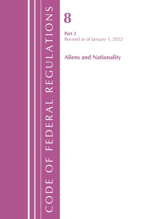 Code of Federal Regulations, Title 08 Aliens and
