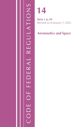 Code of Federal Regulations, Title 14 Aeronautics and Space 1-59, Revised as of January 1, 2022