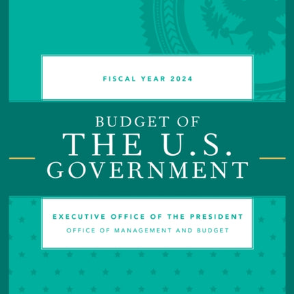 Budget of the U.S. Government, Fiscal Year 2024