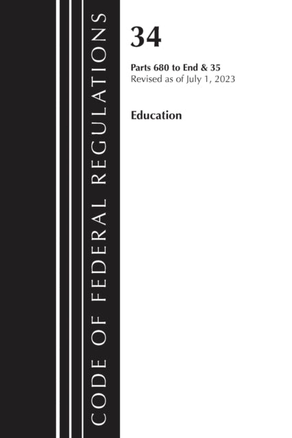 Code of Federal Regulations Title 34 Education 680End  Title 35 2023
