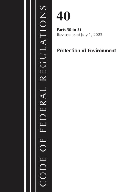 Code of Federal Regulations Title 40 Protection of the Environment 5051 Revised as of July 1 2023