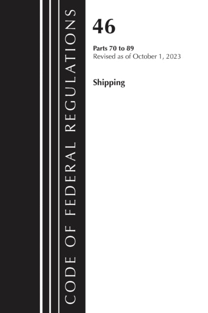 Code of Federal Regulations TITLE 46 SHIPPING 7089 Revised as of October 1 2023