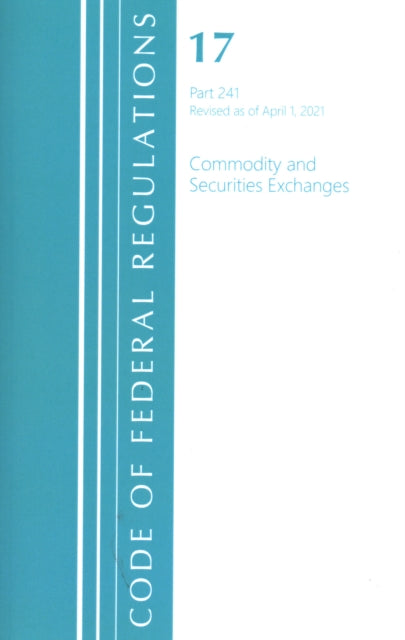 Code of Federal Regulations, Title 17 Commodity and Securities Exchanges 241, Revised as of April 1, 2021