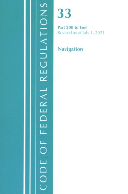 Code of Federal Regulations, Title 33 Navigation and Navigable Waters 200-End, Revised as of July 1, 2021