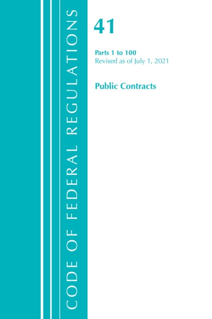 Code of Federal Regulations, Title 41 Public Contracts and Property Management 1-100, Revised as of July 1, 2021