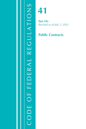 Code of Federal Regulations, Title 41 Public Contracts and Property Management 101, Revised as of July 1, 2021