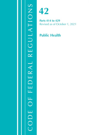 Code of Federal Regulations, Title 42 Public Health 414-429, Revised as of October 1, 2021