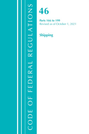 Code of Federal Regulations, Title 46 Shipping 166-199, Revised as of October 1, 2021