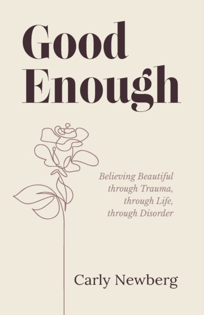 Good Enough: Believing Beautiful through Trauma,