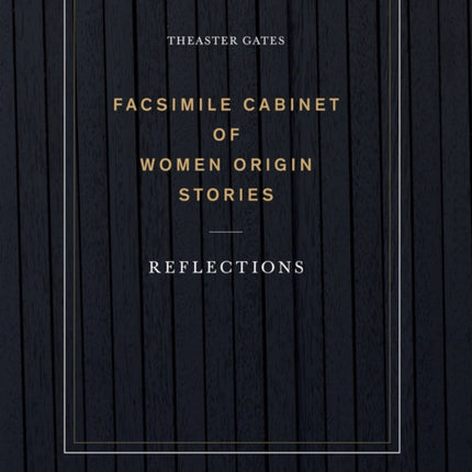 Theaster Gates: Facsimile Cabinet of Women Origin Stories: Reflections