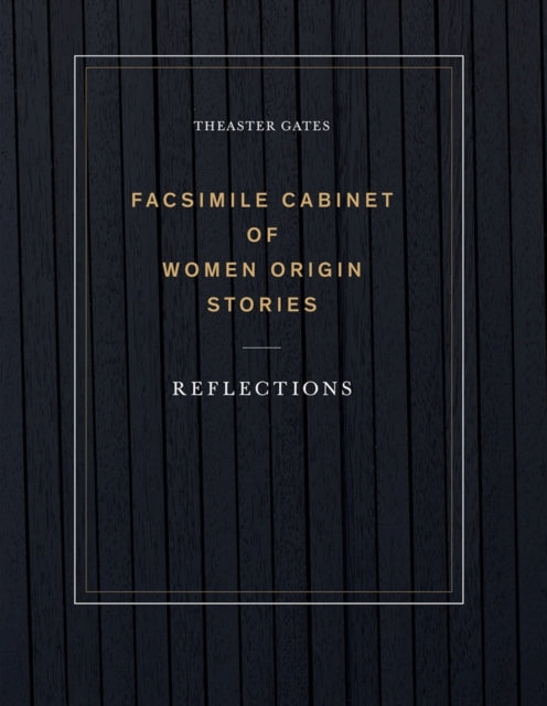 Theaster Gates: Facsimile Cabinet of Women Origin Stories: Reflections