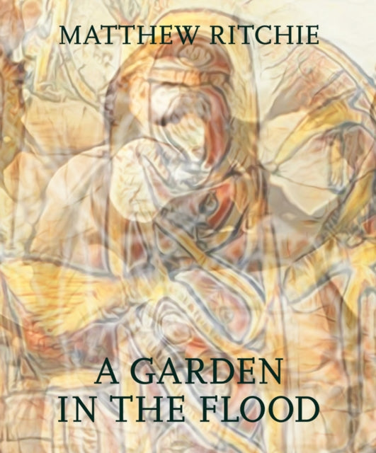 Matthew Ritchie: A Garden in the Flood