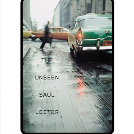 The Unseen Saul Leiter