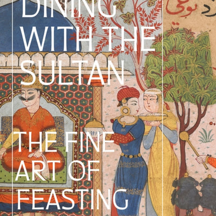 Dining with the Sultan: The Fine Art of Feasting