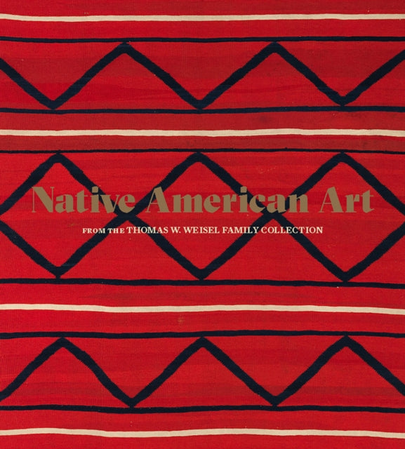 Native American Art from the Thomas W. Weisel Family Collection