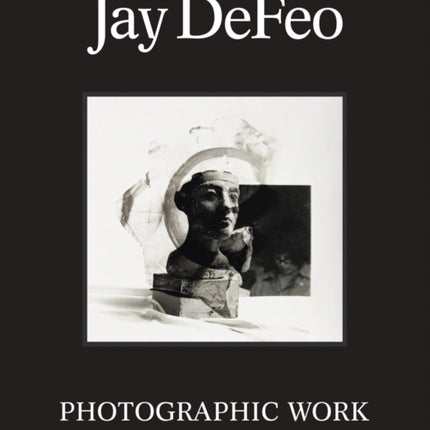 Jay DeFeo: Photographic Work