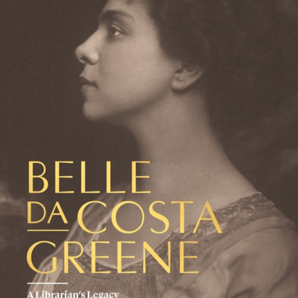 Belle da Costa Greene A Librarians Legacy