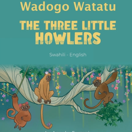 The Three Little Howlers (Swahili-English): Walia Lia Wadogo Watatu