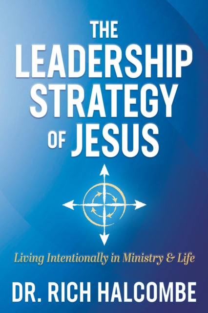 The Leadership Strategy of Jesus: Living
