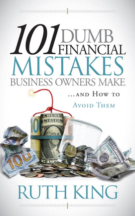 101 Dumb Financial Mistakes Business Owners Make